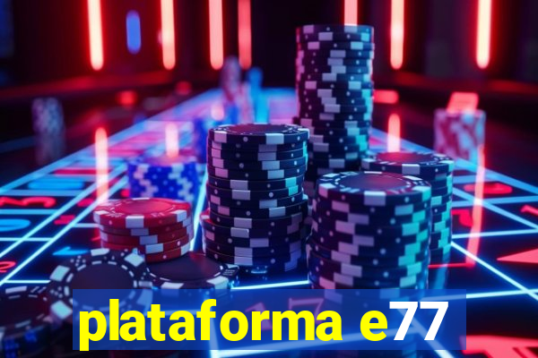 plataforma e77